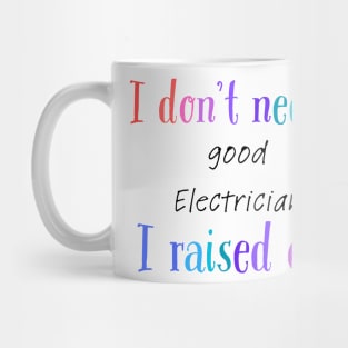 I dont need a good electrician i raised one Mug